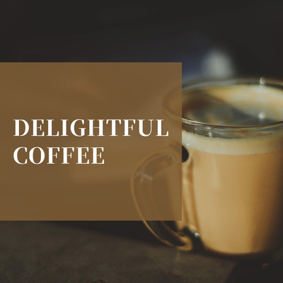アルバム/Delightful Coffee/Cafe BGM channel