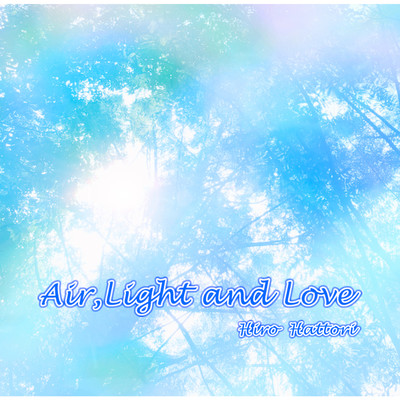 Air,Light and Love/服部ヒロ
