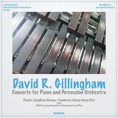 David R. Gillingham: Concerto for Piano and Percussion Orchestra/SungHyun Hwang