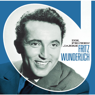アルバム/Fritz Wunderlich - Die fruhen Jahre/Fritz Wunderlich
