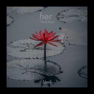 her (feat. keni)/fumi