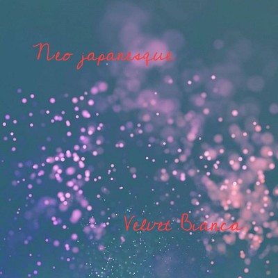 Neo Japanesque/Velvet Bianca