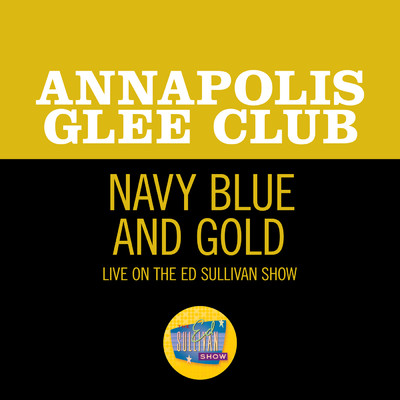 Navy Blue And Gold (Live On The Ed Sullivan Show, April 15, 1956)/Annapolis Glee Club