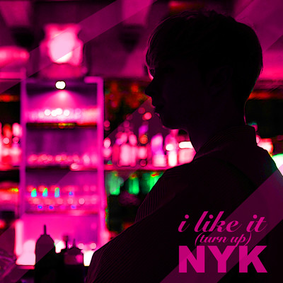 アルバム/I Like It (Turn Up)/Nyk