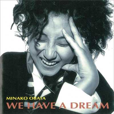 アルバム/WE HAVE A DREAM/MINAKO  OBATA