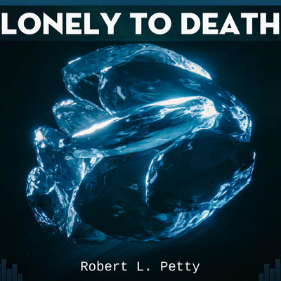 アルバム/Lonely To Death/Robert L. Petty