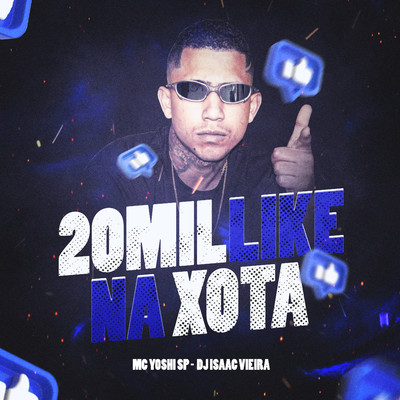 20 Mil Like na Xota/Mc Yoshi SP & DJ Isaac Vieira