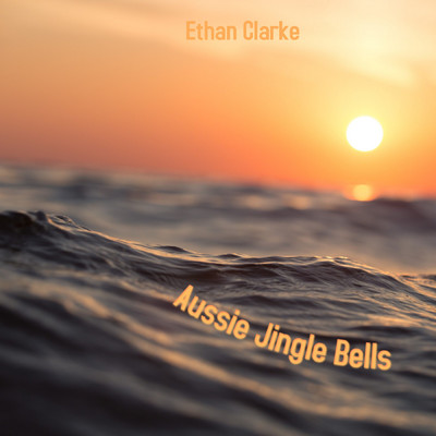 Aussie Jingle Bells/Ethan Clarke