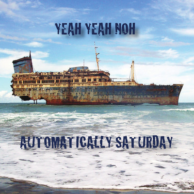 Automatically Saturday/Yeah Yeah Noh
