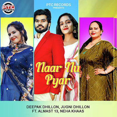 Naar Nu Pyar (feat. Almast 13 & Neha Khaas)/Jugni Dhillon & Deepak Dhillon