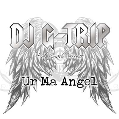 Ur Ma Angel/DJ G-Trip