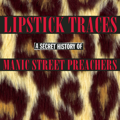 Lipstick Traces: A Secret History of Manic Street Preachers/Manic Street Preachers