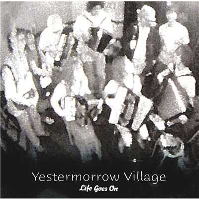 Yestermorrow Village/Life Goes On