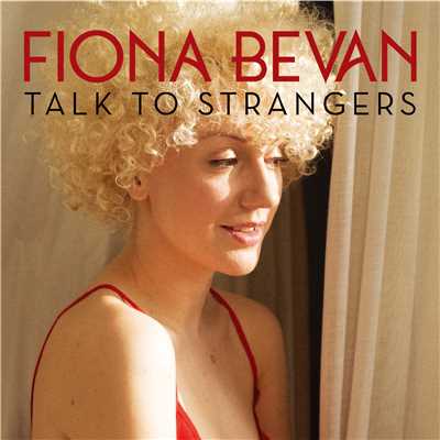 Talk To Strangers/FIONA BEVAN