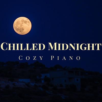 アルバム/Chilled Midnight: Cozy Piano/Relaxing BGM Project