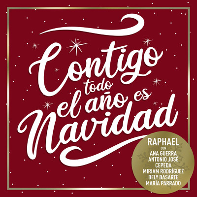 Contigo Todo El Ano Es Navidad (featuring Antonio Jose, Ana Guerra, Miriam Rodriguez, Bely Basarte, Cepeda, Maria Parrado)/Raphael