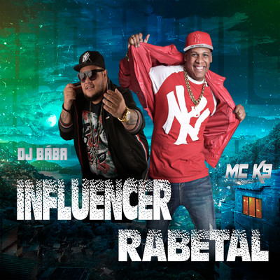 シングル/Influencer Rabetal/MC K9／DJ Baba／DJ Evolucao