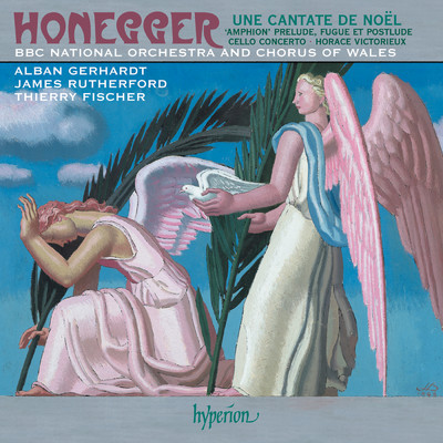 Honegger: Une cantate de Noel, H. 212: I. Premiere partie/ティエリー・フィッシャー／BBC National Chorus of Wales／BBC National Orchestra of Wales／Dean Close School Chamber Choir／Robert Court／Tewkesbury Abbey Schola Cantorum