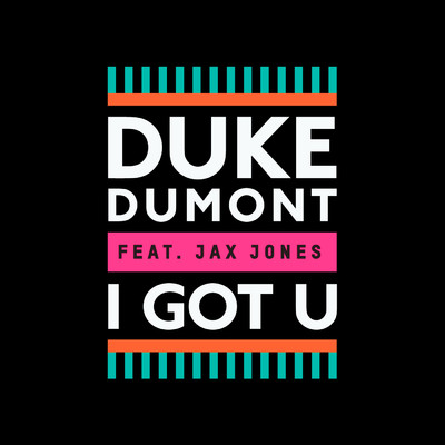 シングル/アイ・ガット・ユー (featuring ジャックス・ジョーンズ)/Duke Dumont