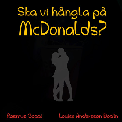 Ska vi hangla pa McDonalds？ (Explicit)/Rasmus Gozzi／Louise Andersson Bodin