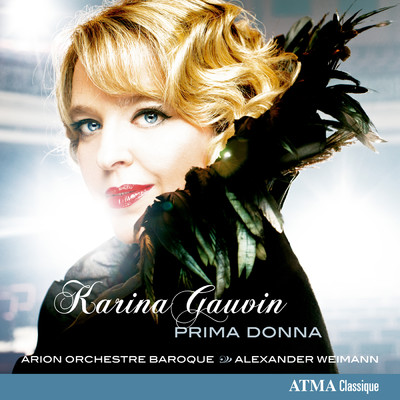 Karina Gauvin: Prima Donna/Alexander Weimann／Arion Orchestre Baroque