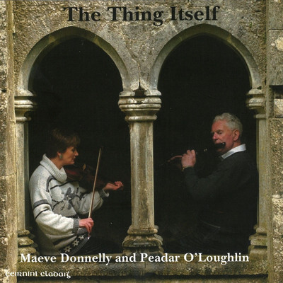 The Thing Itself/Peadar O'Loughlin／Maeve Donnelly