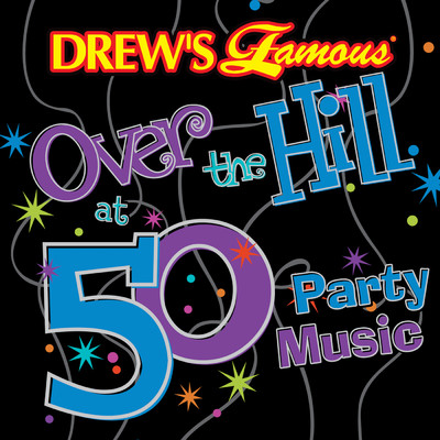 Drew's Famous Over The Hill At 50 Party Music/The Hit Crew