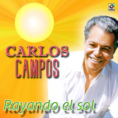 Rayando el Sol/Carlos Campos