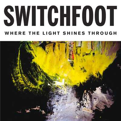 アルバム/Where The Light Shines Through (Deluxe Edition)/Switchfoot