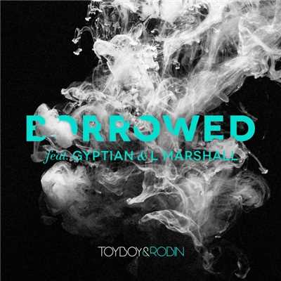 Borrowed (feat. Gyptian & L Marshall)/Toyboy & Robin