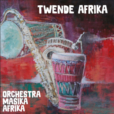 Twende Afrika/Orchestra Masika Afrika