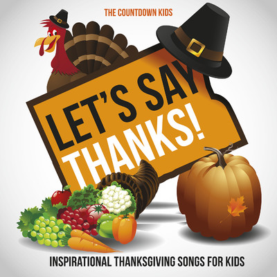 Let's Say Thanks！ Inspirational Thanksgiving Songs for Kids/The Countdown Kids