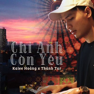アルバム/Chi Anh Con Yeu/KaLee Hoang／Thanh Tar