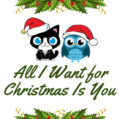 All I Want for Christmas Is You/The Cat and Owl