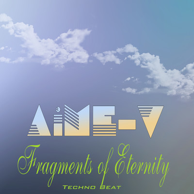 シングル/Fragments of Eternity (Techno Beat)/AiME-V