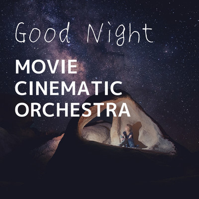 アルバム/MOVIE CINEMATIC ORCHESTRA -Good Night-/Cinematic BGM Sounds