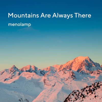 Mountains Are Always There/menolamp