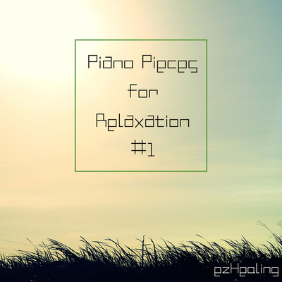 アルバム/Piano Pieces for Relaxation Vol.1/ezHealing