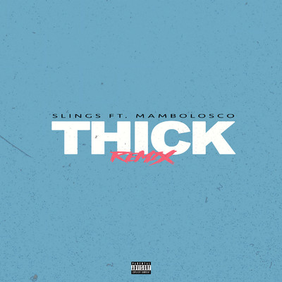 シングル/Thick (Remix) (Explicit) feat.MamboLosco/Slings