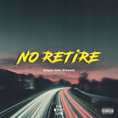 No Retire (feat. lil homie)/$lugaa
