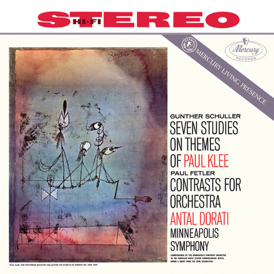 Schuller: 7 Studies on Themes of Paul Klee; Fetler: Contrasts for Orchestra (Antal Dorati ／ Minnesota Orchestra - Mercury Masters: Stereo, Vol. 25)/ミネソタ管弦楽団／アンタル・ドラティ