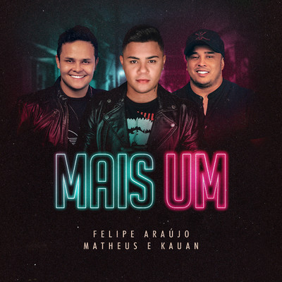 シングル/Mais Um/Felipe Araujo／Matheus & Kauan
