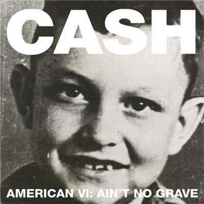 American VI:  Ain't No Grave/ジョニー・キャッシュ