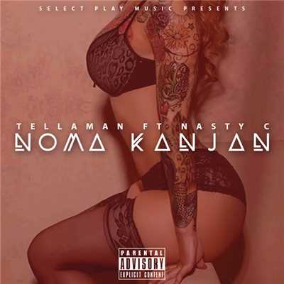 Noma Kanjan (Explicit) (featuring Nasty C)/Tellaman