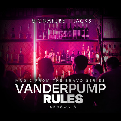Music From The Bravo Series ”Vanderpump Rules Season 8”/Signature Tracks