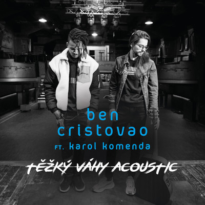 Tezky Vahy (featuring Karol Komenda／Acoustic)/Ben Cristovao