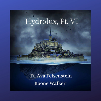 Hydrolux, Pt. VI (feat. Ava Felsenstein)/Boone Walker