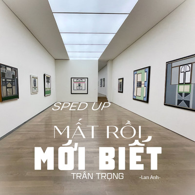 アルバム/Mat Roi Moi Biet Tran Trong (Sped Up)/Lan Anh