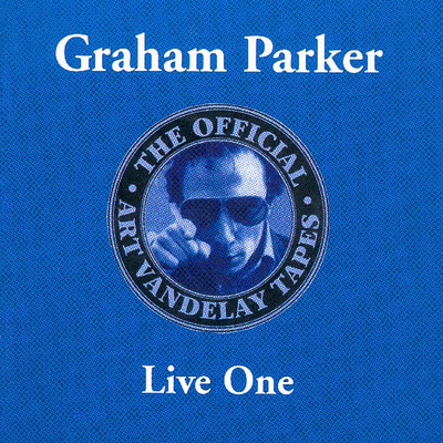 アルバム/The Official Art Vandelay Tapes: Live One/Graham Parker