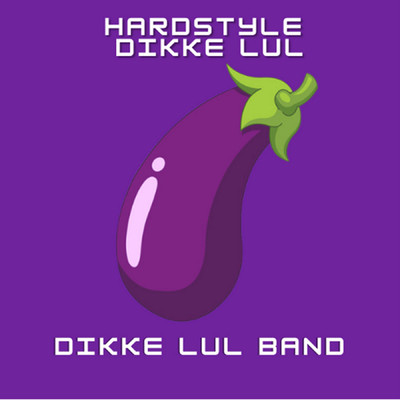 Hardstyle Dikke Lul/Dikke Lul Band